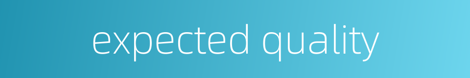 expected quality的同义词