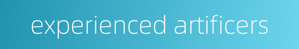 experienced artificers的同义词