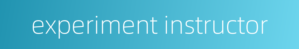 experiment instructor的同义词