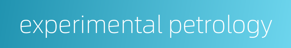 experimental petrology的同义词