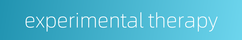 experimental therapy的同义词