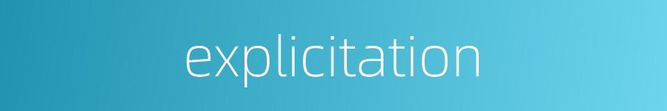 explicitation的同义词