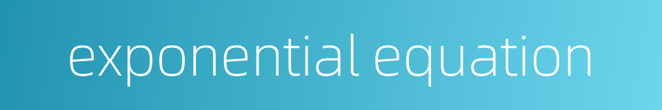 exponential equation的同义词