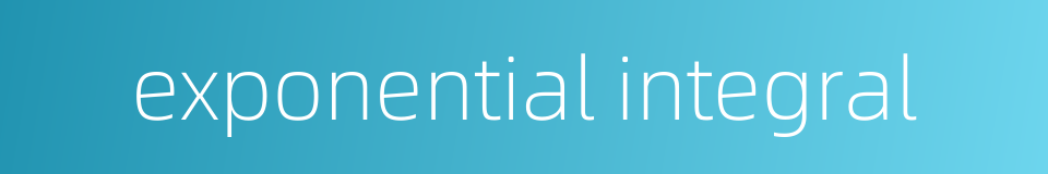 exponential integral的同义词