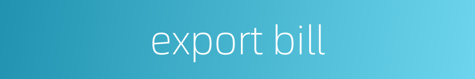 export bill的同义词