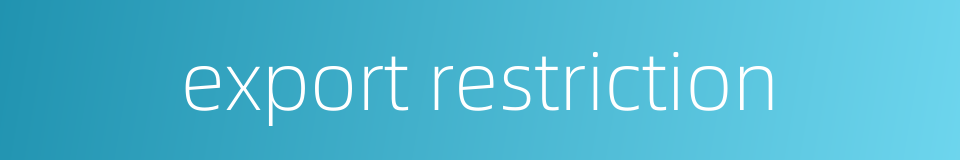 export restriction的同义词