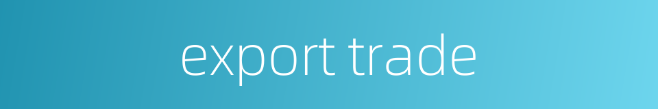 export trade的同义词