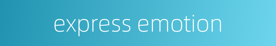 express emotion的同义词