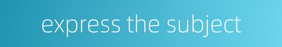 express the subject的同义词