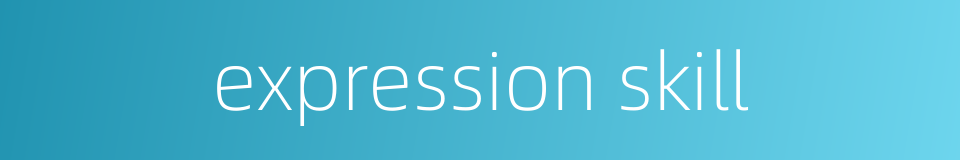 expression skill的同义词