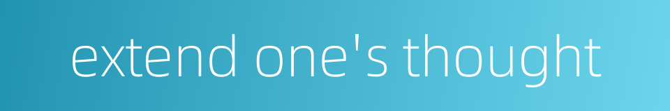 extend one's thought的同义词