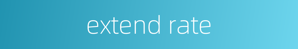 extend rate的同义词