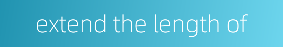 extend the length of的同义词