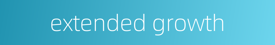 extended growth的同义词