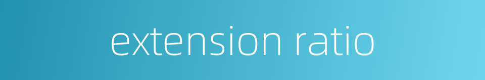 extension ratio的同义词