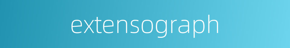 extensograph的同义词