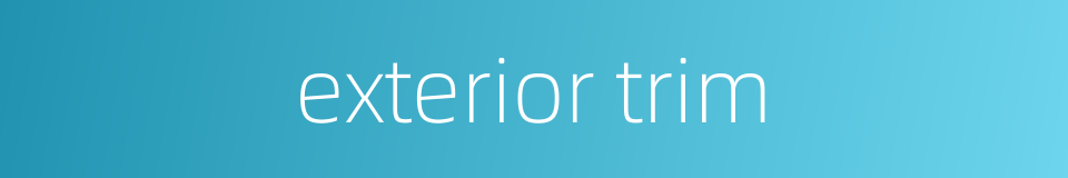 exterior trim的同义词