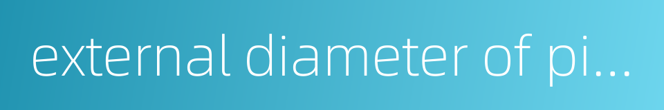 external diameter of pipe的同义词