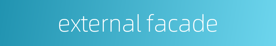 external facade的同义词