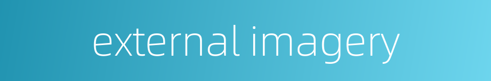 external imagery的同义词