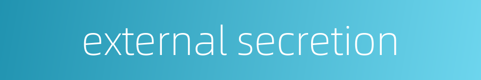 external secretion的同义词