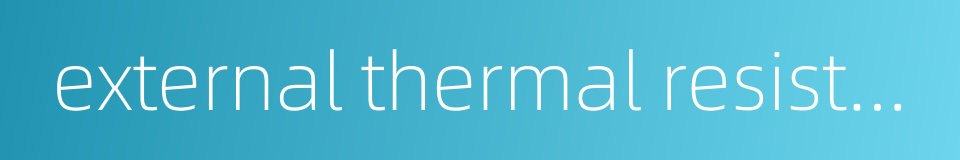 external thermal resistance的同义词