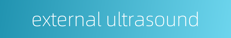 external ultrasound的同义词