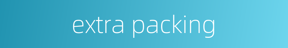 extra packing的同义词