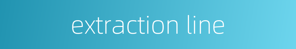 extraction line的同义词