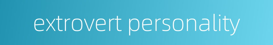 extrovert personality的同义词