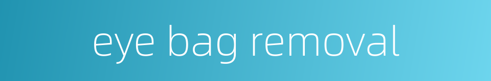 eye bag removal的同义词