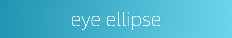 eye ellipse的同义词