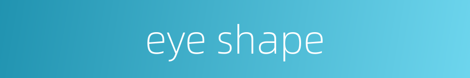 eye shape的同义词