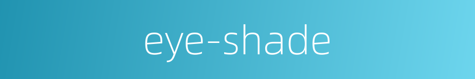 eye-shade的同义词