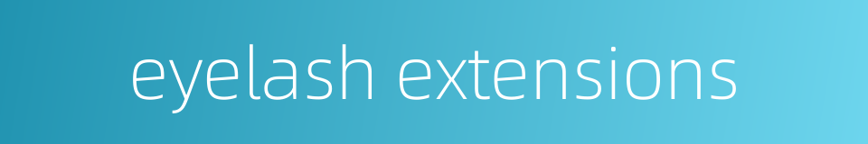 eyelash extensions的同义词