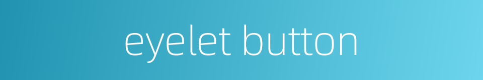 eyelet button的同义词
