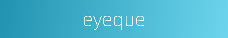 eyeque的同义词