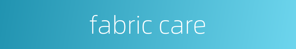 fabric care的同义词