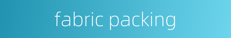 fabric packing的同义词