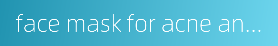 face mask for acne and blackheads的同义词