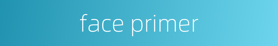 face primer的同义词