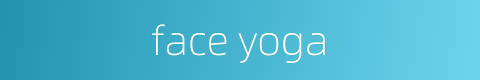 face yoga的同义词