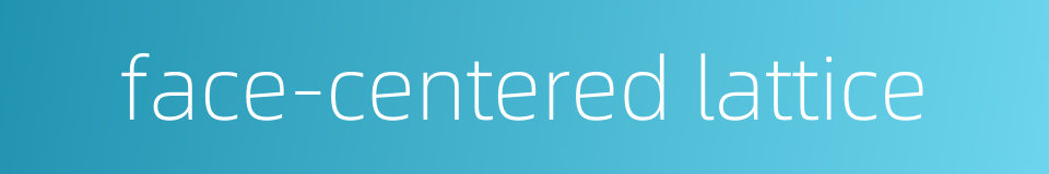 face-centered lattice的同义词