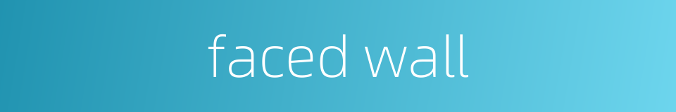 faced wall的同义词
