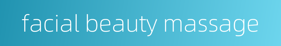 facial beauty massage的同义词