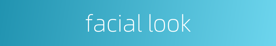 facial look的同义词