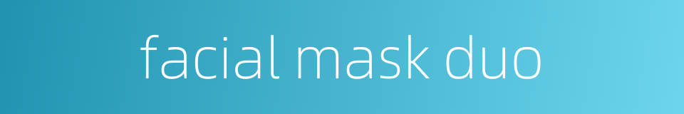 facial mask duo的同义词