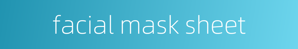 facial mask sheet的同义词