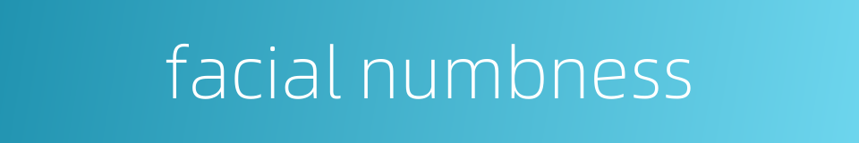 facial numbness的同义词