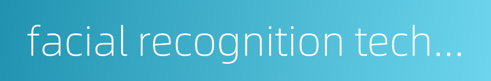 facial recognition technology的同义词